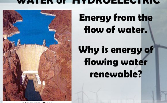 WATER or HYDROELECTRIC Energy