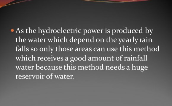 Hydroelectric power is produced by